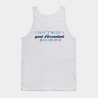 I don't need a good accountant I raised one Tank Top